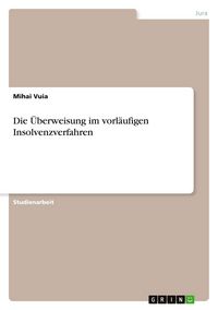 Produktbild: Die &Uuml;berweisung im vorl&auml;ufigen Insolvenzverfahren