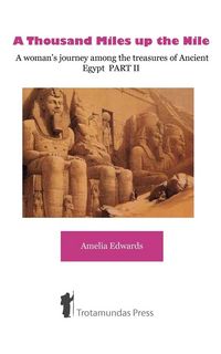 Produktbild: A Thousand Miles up the Nile - A woman's journey among the treasures of Ancient Egypt PART II
