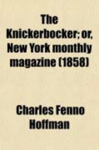 Produktbild: The Knickerbocker; Or, New York Monthly Magazine