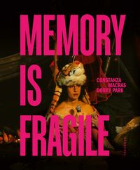 Produktbild: Memory is fragile &ndash; Constanza Macras | Dorky Park