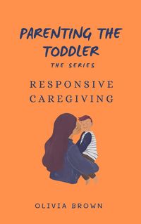 Produktbild: Parenting the toddler : Responsive caregiving