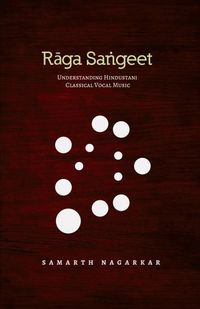 Produktbild: Nagarkar, S: Raga Sangeet: Understanding Hindustani Classica