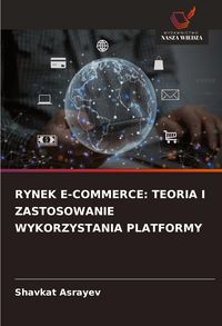 Produktbild: Rynek E-Commerce: Teoria I Zastosowanie Wykorzystania Platformy