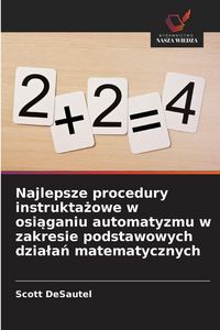 Produktbild: Najlepsze procedury instrukta&iquest;owe w osi&iquest;ganiu automatyzmu w zakresie podstawowych dzia&iquest;a&iquest; matematycznych