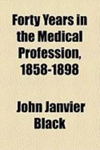 Produktbild: Forty Years in the Medical Profession, 1858-1898