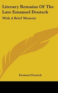 Produktbild: Deutsch, E: Literary Remains Of The Late Emanuel Deutsch