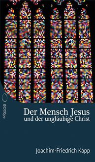Produktbild: Der Mensch Jesus und der ungl&auml;ubige Christ