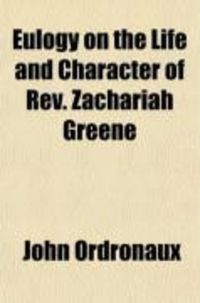 Produktbild: Eulogy on the Life and Character of REV. Zachariah Greene; A Patriot of the Revolution, and Late Senior Pastor of the First Presbyterian