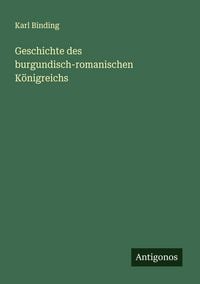 Produktbild: Geschichte des burgundisch-romanischen K&ouml;nigreichs