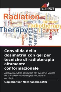 Produktbild: Convalida della dosimetria con gel per tecniche di radioterapia altamente conformazionale