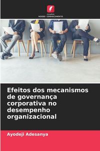 Produktbild: Efeitos dos mecanismos de governan&ccedil;a corporativa no desempenho organizacional
