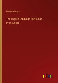Produktbild: The English Language Spelled as Pronounced