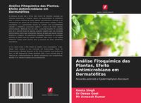 Produktbild: An&aacute;lise Fitoqu&iacute;mica das Plantas, Efeito Antimicrobiano em Dermat&oacute;fitos