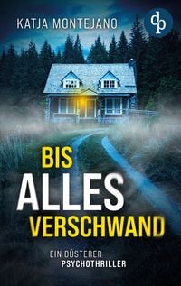 Produktbild: Bis alles verschwand | Ein d&uuml;sterer Psychothriller