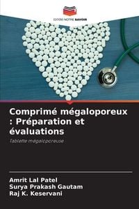 Produktbild: Comprim&eacute; m&eacute;galoporeux : Pr&eacute;paration et &eacute;valuations