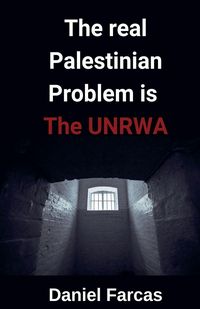 Produktbild: The real Palestinian Problem is The UNRWA