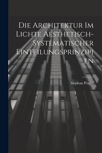 Produktbild: Die Architektur im Lichte Aesthetisch-systematischer Einteilungsprinzipien