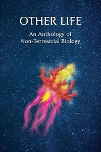 Bild vom Artikel Other Life: An Anthology of Non-Terrestrial Biology vom Autor Algernon Blackwood