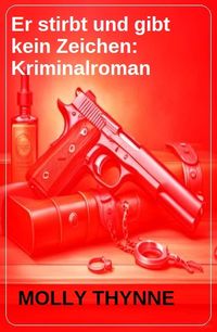Produktbild: Er stirbt und gibt kein Zeichen: Kriminalroman