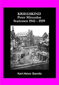 Produktbild: KRIEGSKIND Peter Mirandus / Stationen 1942 - 1959