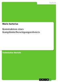 Produktbild: Konstruktion eines Kampfmittelbeseitigungsroboters