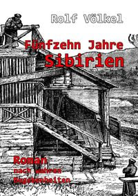 Produktbild: F&uuml;nfzehn Jahre Sibirien - Roman nach wahren Begebenheiten