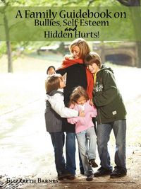 Produktbild: A Family Guidebook on Bullies, Self-Esteem & Hidden Hurts!