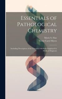 Produktbild: Essentials of Pathological Chemistry: Including Description of the Chemical Methods Employed in Medical Diagnosis