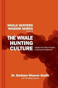 Produktbild: The Whale Hunting Culture: Engage Your Entire Company in Business Development