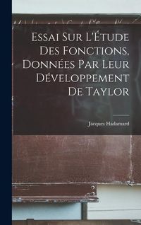 Produktbild: Essai sur L'&Eacute;tude des Fonctions, Donn&eacute;es par leur D&eacute;veloppement de Taylor