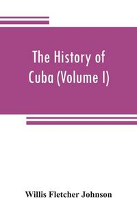Produktbild: The history of Cuba (Volume I)
