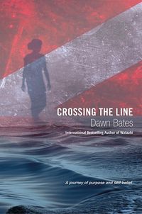Produktbild: Crossing the Line: A Journey of Purpose and Self Belief (The Trilogy of Life Itself, #3)