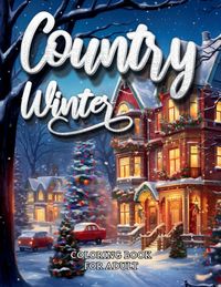 Produktbild: Country Winter Coloring Book For Adult-Cozy Countryside Scenes to Color All Winter Long