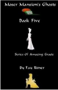 Produktbild: Moser Mansion's Ghosts (Amazing Gracie Mysteries, #5)