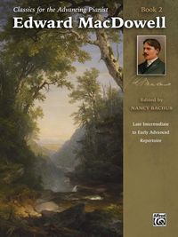Produktbild: Classics for the Advancing Pianist: Edward MacDowell, Book 2