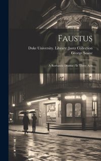 Produktbild: Faustus: A Romantic Drama: In Three Acts