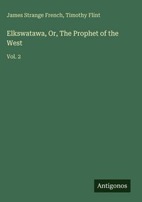 Produktbild: Elkswatawa, Or, The Prophet of the West