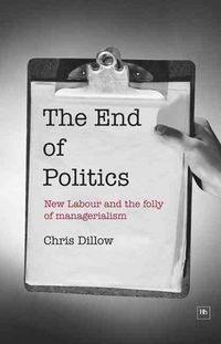 Produktbild: The End of Politics: New Labour and the Folly of Managerialism