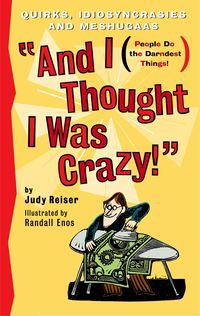 Produktbild: And I Thought I Was Crazy! Quirks, Idiosyncrasies and Meshugaas