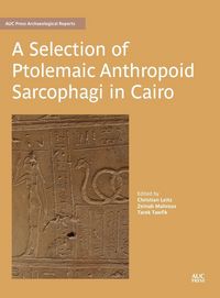 Produktbild: A Selection of Ptolemaic Anthropoid Sarcophagi in Cairo