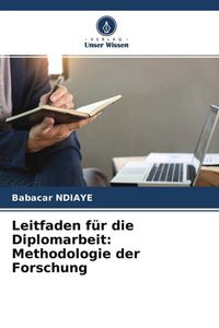 Produktbild: Leitfaden f&uuml;r die Diplomarbeit: Methodologie der Forschung