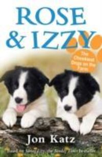 Produktbild: Katz, J: Rose and Izzy the Cheekiest Dogs on the Farm
