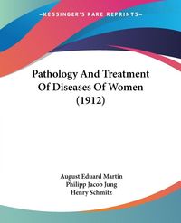 Produktbild: Pathology And Treatment Of Diseases Of Women (1912)