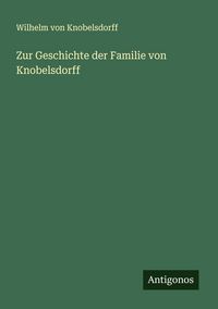 Produktbild: Zur Geschichte der Familie von Knobelsdorff