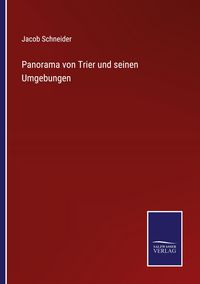 Produktbild: Panorama von Trier und seinen Umgebungen