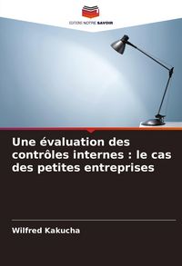 Produktbild: Une &eacute;valuation des contr&ocirc;les internes : le cas des petites entreprises