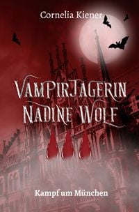Produktbild: Vampirj&auml;gerin Nadine Wolf / Vampirj&auml;gerin Nadine Wolf - Kampf um M&uuml;nchen