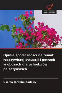 Produktbild: Opinie spo&iquest;eczno&iquest;ci na temat rzeczywistej sytuacji i potrzeb w obozach dla uchod&iquest;c&oacute;w palesty&iquest;skich