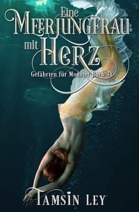 Produktbild: Eine Meerjungfrau mit Herz (Gef&auml;hrten F&uuml;r Monster, #3)