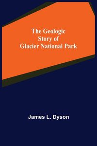 Produktbild: The Geologic Story of Glacier National Park